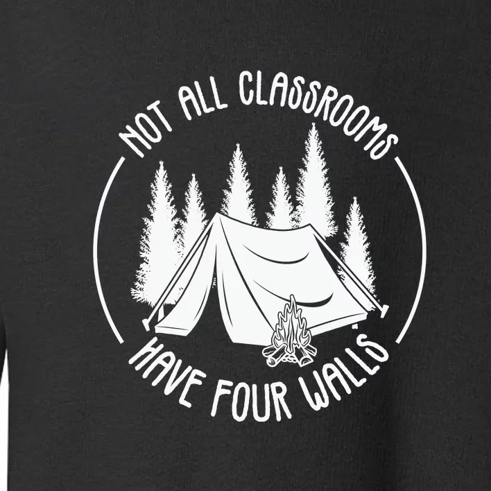 Not All Classrooms Have Four Walls Camping Lover Gift Tent Toddler Sweatshirt