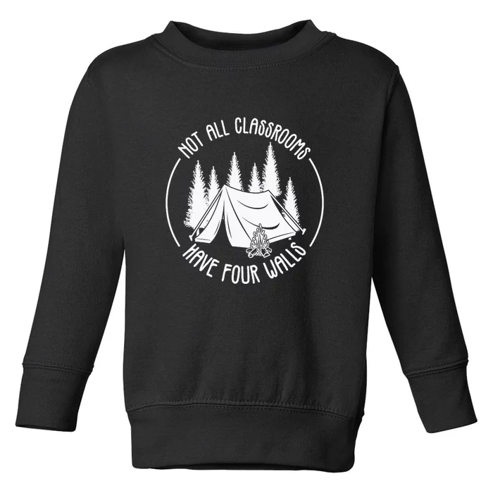 Not All Classrooms Have Four Walls Camping Lover Gift Tent Toddler Sweatshirt