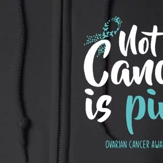 Not All Cancer Is Pink Ovarian Cancer Awareness Ovarian Cancer Fighter Full Zip Hoodie