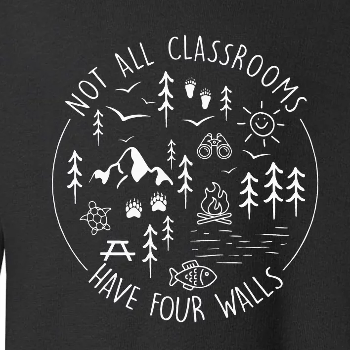 Not All Classrooms Have Four Walls Toddler Sweatshirt