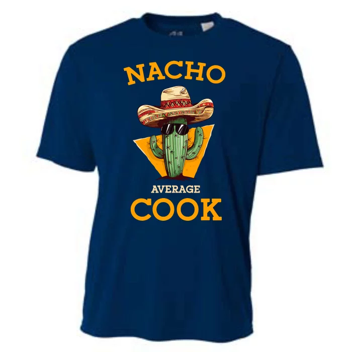 Nacho Average Cook Funny Mexican Chef Joke Cindo De Mayo Cooling Performance Crew T-Shirt