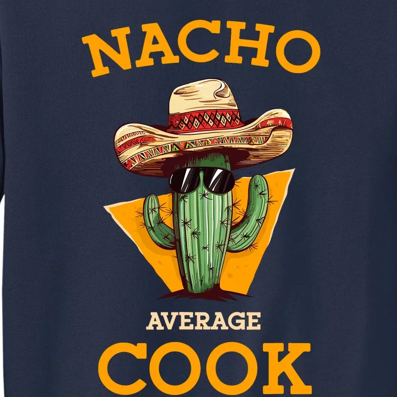 Nacho Average Cook Funny Mexican Chef Joke Cindo De Mayo Sweatshirt