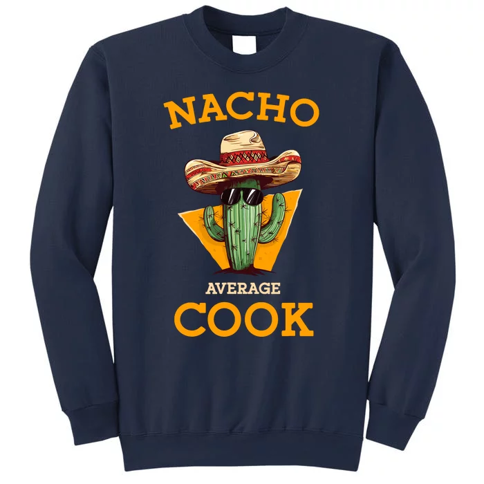 Nacho Average Cook Funny Mexican Chef Joke Cindo De Mayo Sweatshirt