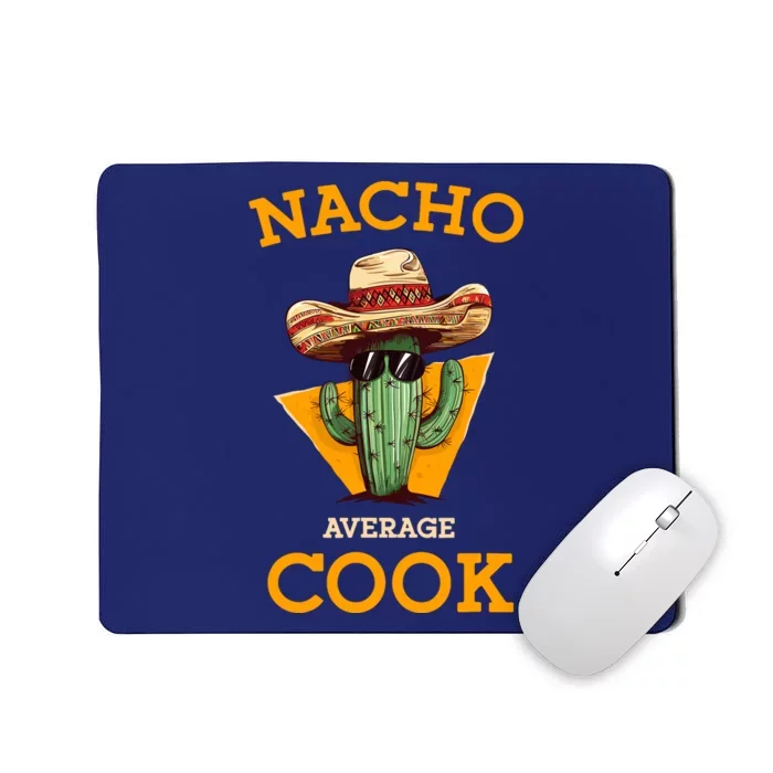 Nacho Average Cook Funny Mexican Chef Joke Cindo De Mayo Mousepad