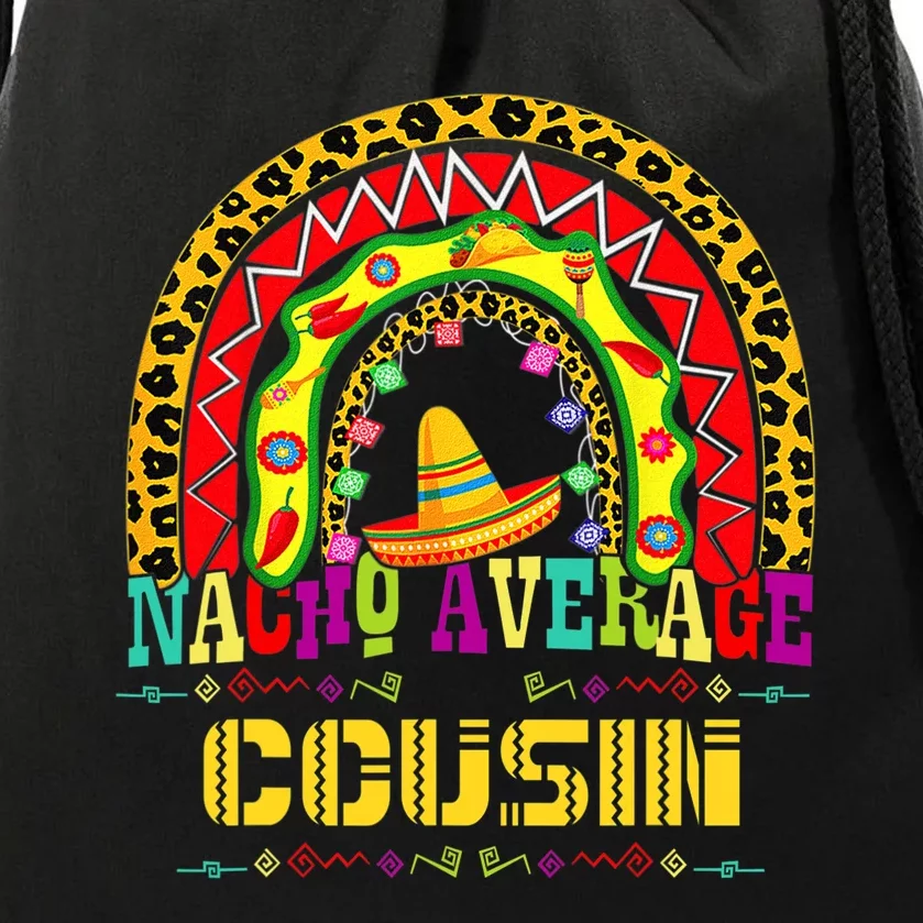 Nacho Average Cousin Cinco De Mayo Rainbow Mexican Fiesta Drawstring Bag