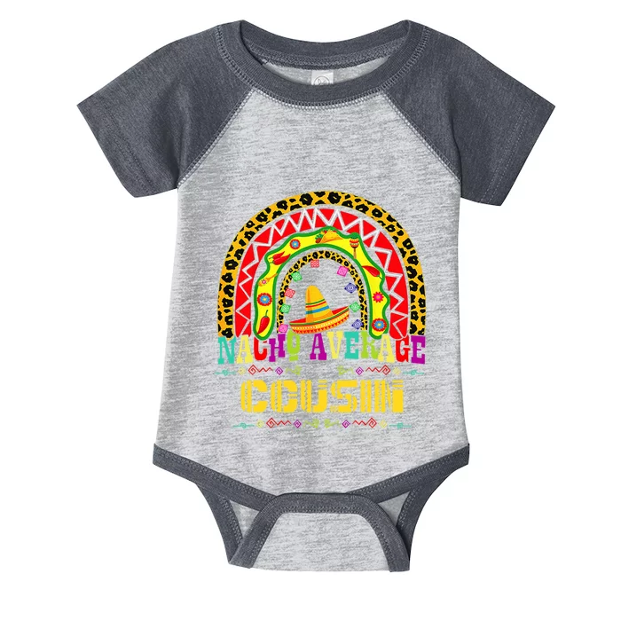 Nacho Average Cousin Cinco De Mayo Rainbow Mexican Fiesta Infant Baby Jersey Bodysuit