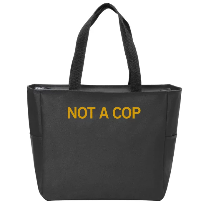 Not A Cop Funny Police Zip Tote Bag