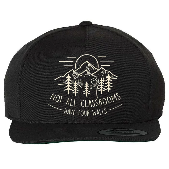 Not All Classrooms Have Four Walls Homeschool Nature Wool Snapback Cap