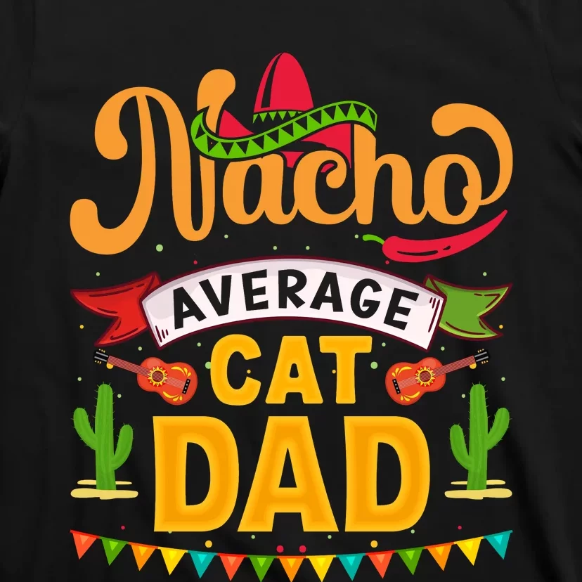 Nacho Average Cat Dad Cinco De Mayo T-Shirt