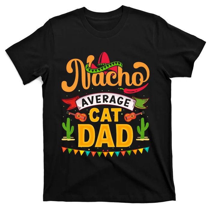 Nacho Average Cat Dad Cinco De Mayo T-Shirt