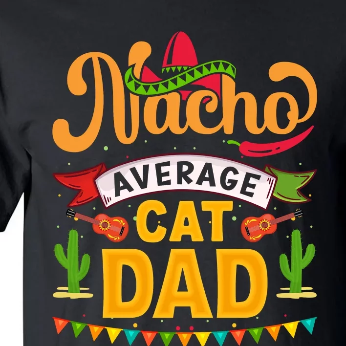 Nacho Average Cat Dad Cinco De Mayo Tall T-Shirt