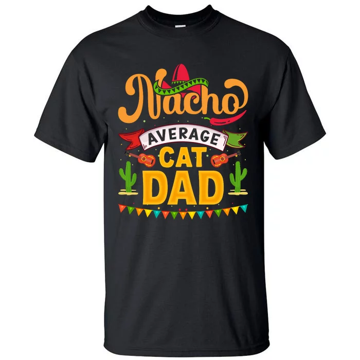 Nacho Average Cat Dad Cinco De Mayo Tall T-Shirt