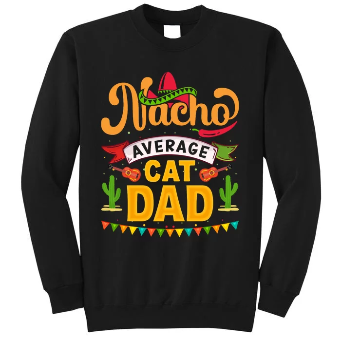 Nacho Average Cat Dad Cinco De Mayo Tall Sweatshirt