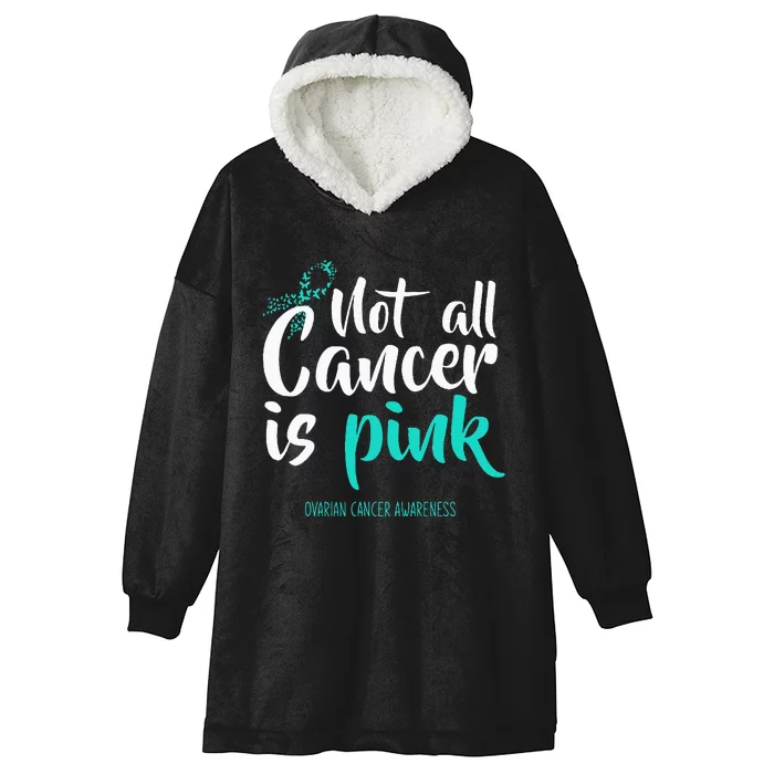 Not All Cancer Is Pink Ovarian Cancer Awareness Hooded Wearable Blanket