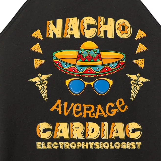 Nacho Average Cardiac Electrophysiologist Cinco De Mayo Women’s Perfect Tri Rocker Tank