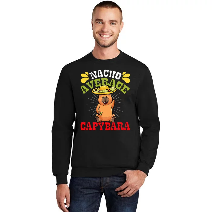 Nacho Average Capybara Cinco De Mayo Tall Sweatshirt