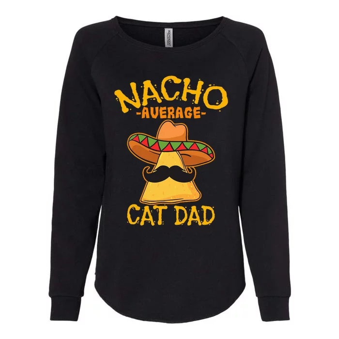 Nacho Average Cat Dad Daddy Lover Owner Cinco de Mayo Party Womens California Wash Sweatshirt