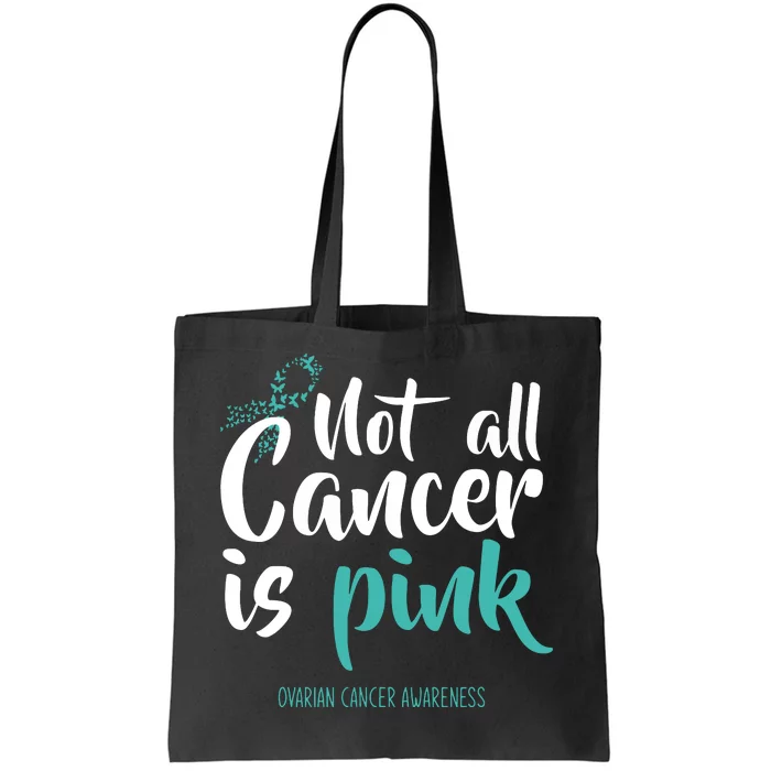 Not All Cancer Is Ovarian Cancer Awareness Tote Bag