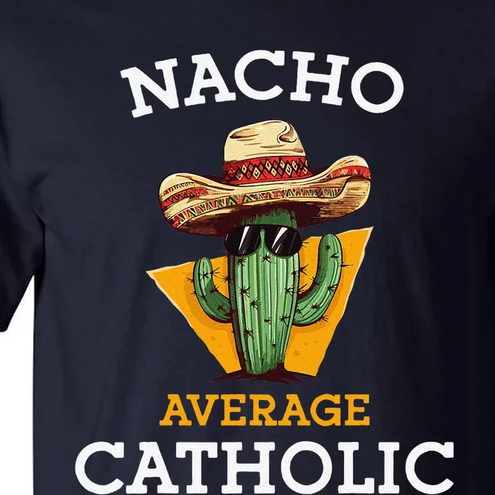 Nacho Average Catholic Church Funny Cinco De Mayo Tall T-Shirt