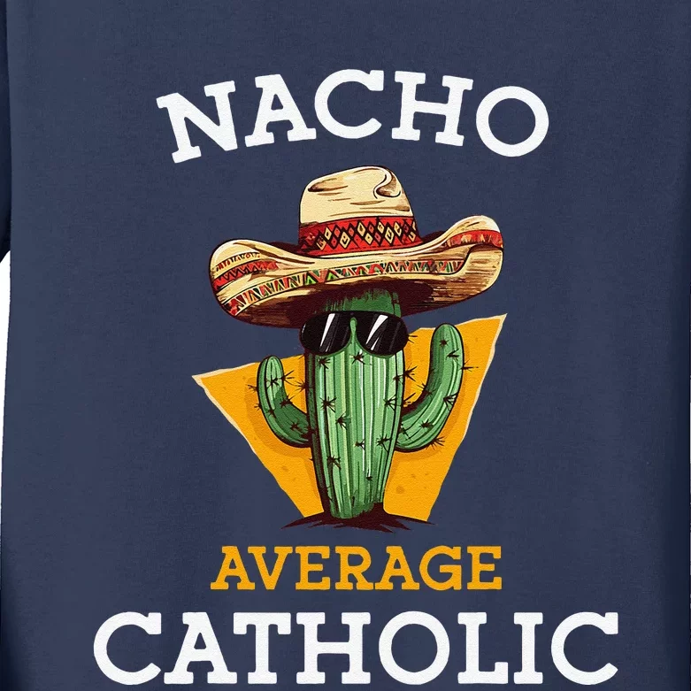 Nacho Average Catholic Church Funny Cinco De Mayo Kids Long Sleeve Shirt