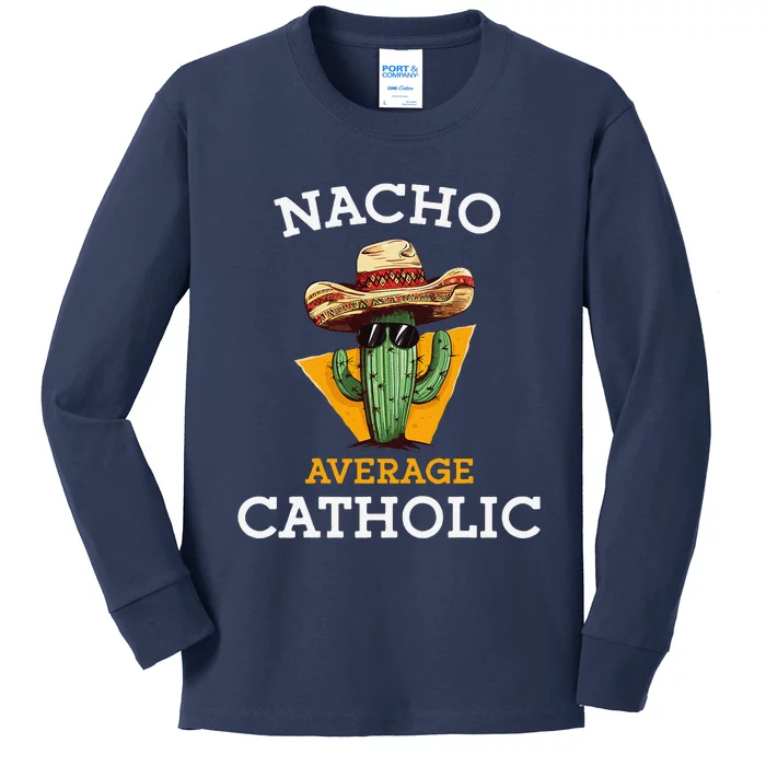 Nacho Average Catholic Church Funny Cinco De Mayo Kids Long Sleeve Shirt