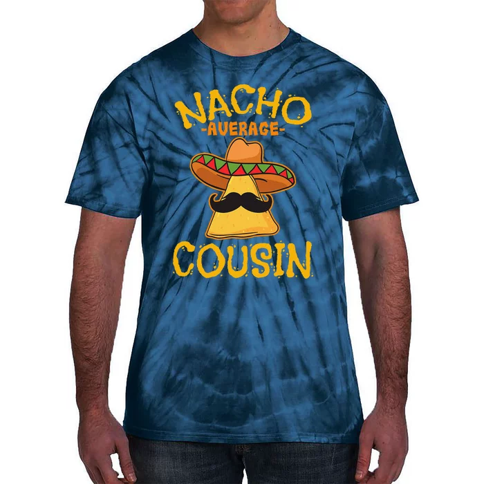 Nacho Average Cousin Mexican Dish Cuz Cinco De Mayo Gift Tie-Dye T-Shirt