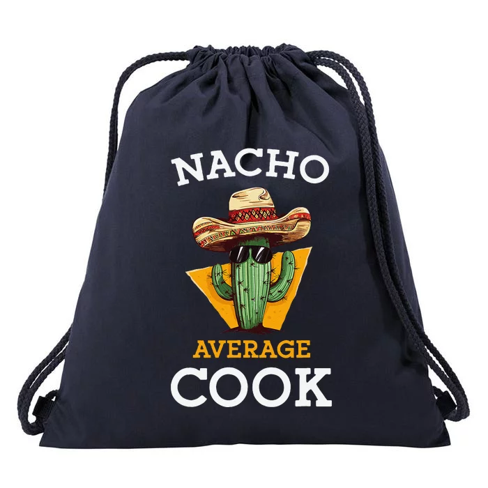 Nacho Average Cook Funny Mexican Chef Joke Cindo De Mayo Drawstring Bag