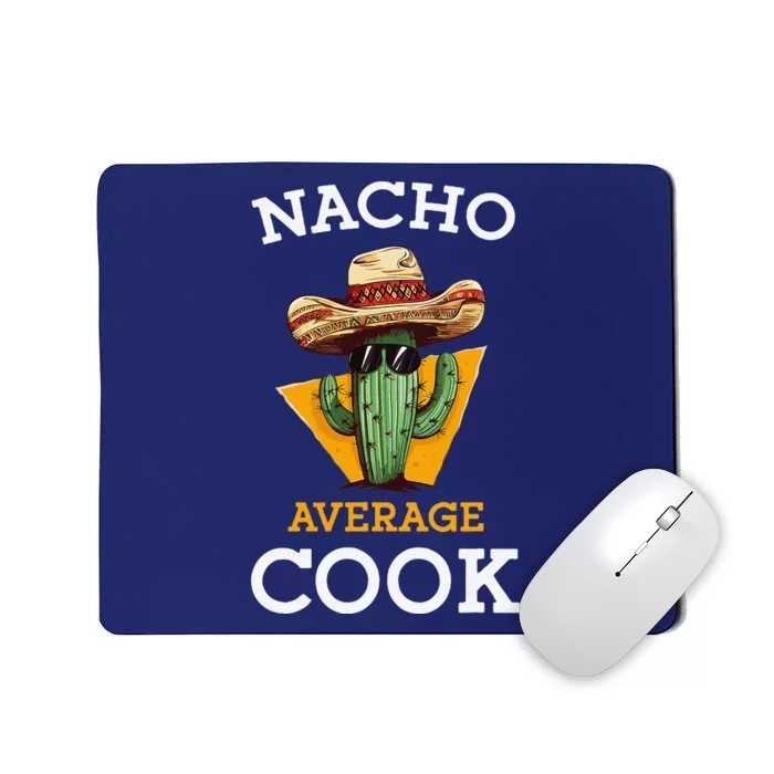 Nacho Average Cook Funny Mexican Chef Joke Cindo De Mayo Mousepad