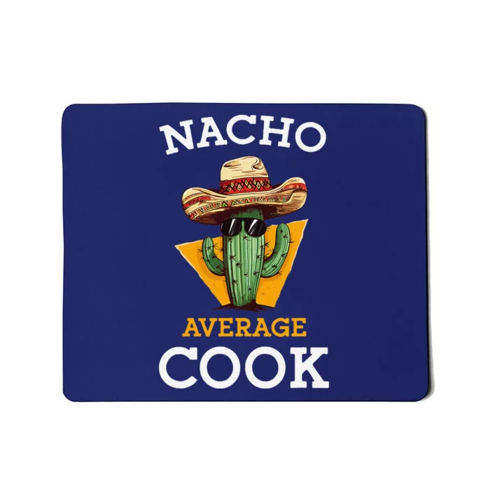 Nacho Average Cook Funny Mexican Chef Joke Cindo De Mayo Mousepad