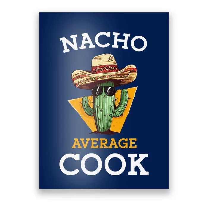 Nacho Average Cook Funny Mexican Chef Joke Cindo De Mayo Poster