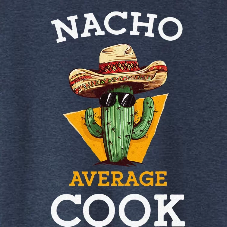 Nacho Average Cook Funny Mexican Chef Joke Cindo De Mayo Women's Crop Top Tee