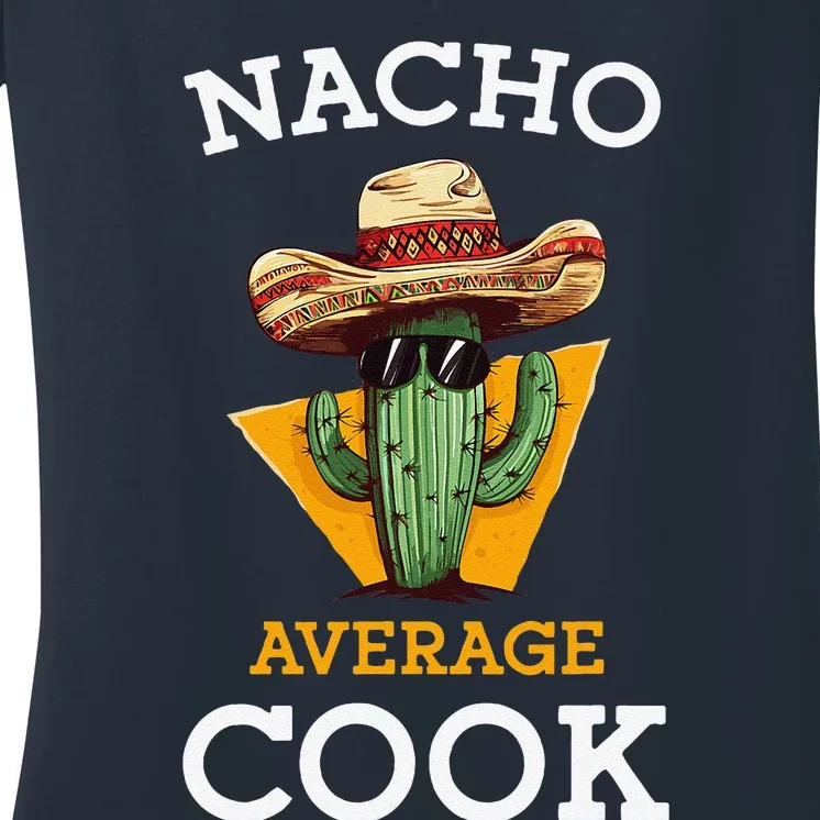 Nacho Average Cook Funny Mexican Chef Joke Cindo De Mayo Women's V-Neck T-Shirt