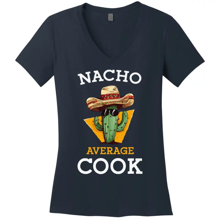 Nacho Average Cook Funny Mexican Chef Joke Cindo De Mayo Women's V-Neck T-Shirt