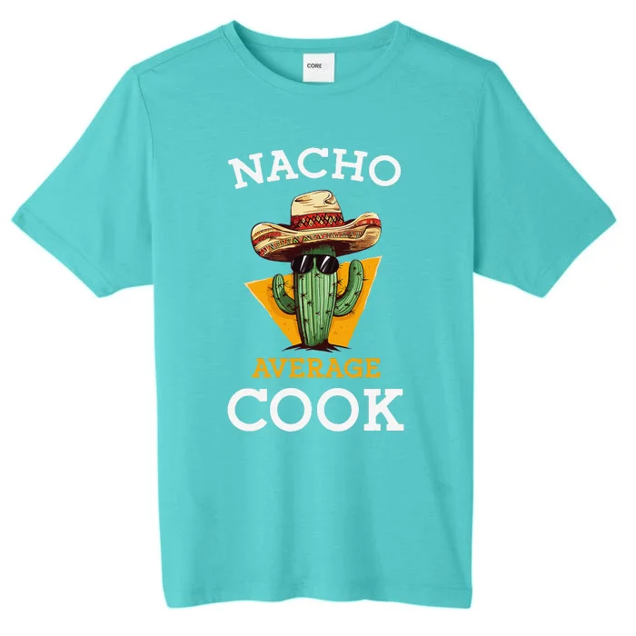 Nacho Average Cook Funny Mexican Chef Joke Cindo De Mayo ChromaSoft Performance T-Shirt