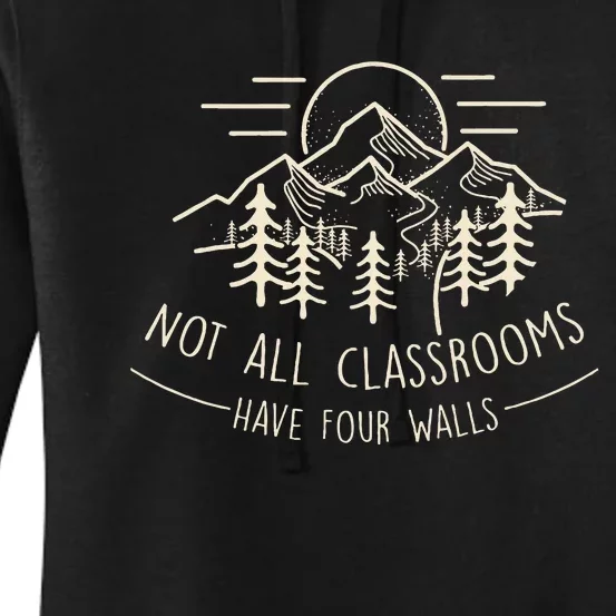 Not All Classrooms Have Four Walls Homeschool Nature Women's Pullover Hoodie