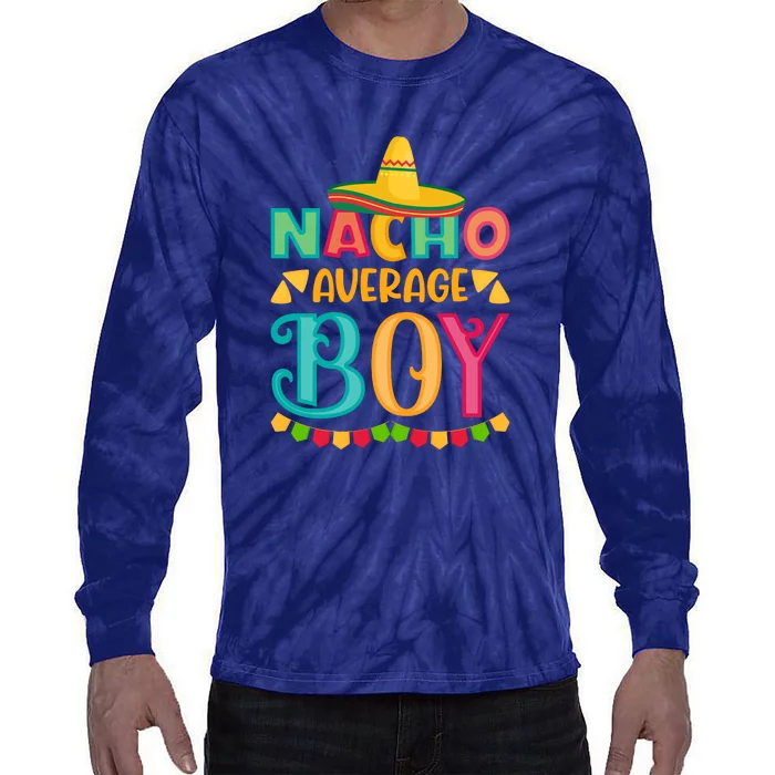 Nacho Average Cinco De Mayo Gift Tie-Dye Long Sleeve Shirt