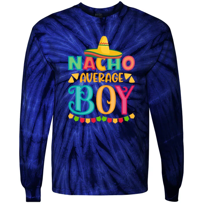 Nacho Average Cinco De Mayo Gift Tie-Dye Long Sleeve Shirt