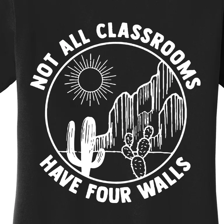 Not All Classrooms Have Four Walls Homeschool Women's T-Shirt