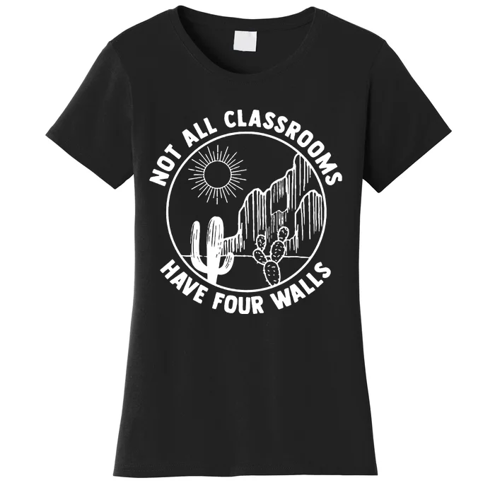 Not All Classrooms Have Four Walls Homeschool Women's T-Shirt