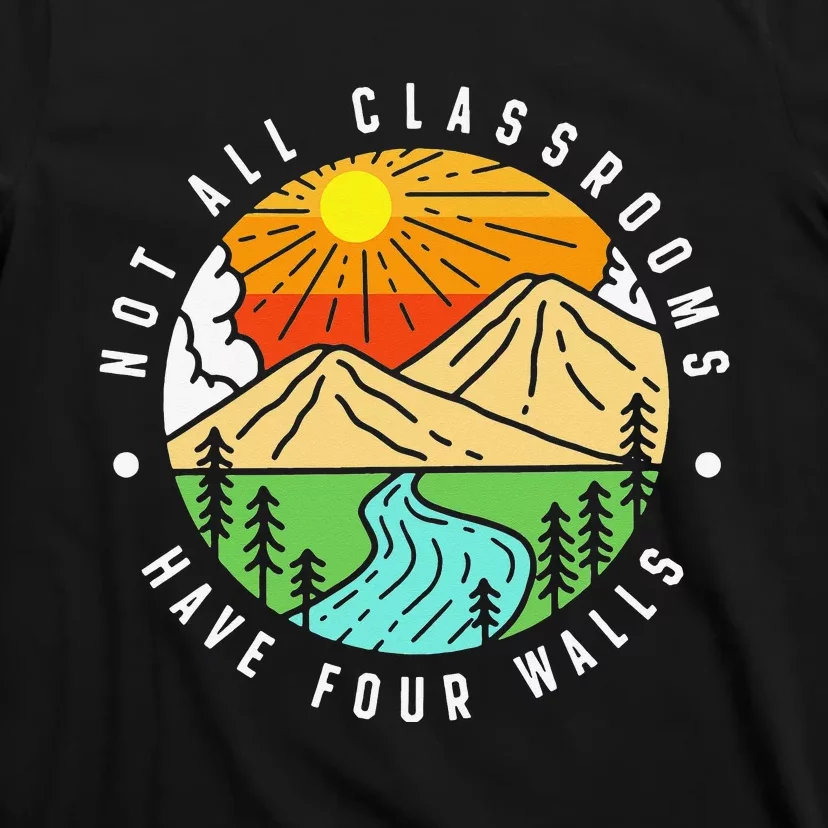 Not All Classrooms Have Four Walls Nature Lover T-Shirt