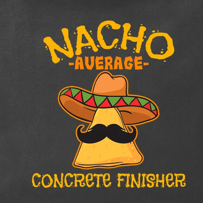 Nacho Average Concrete Finisher Cinco De Mayo Fiesta Zip Tote Bag