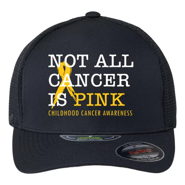 Not All Cancer Is Childhood Cancer Awareness Flexfit Unipanel Trucker Cap