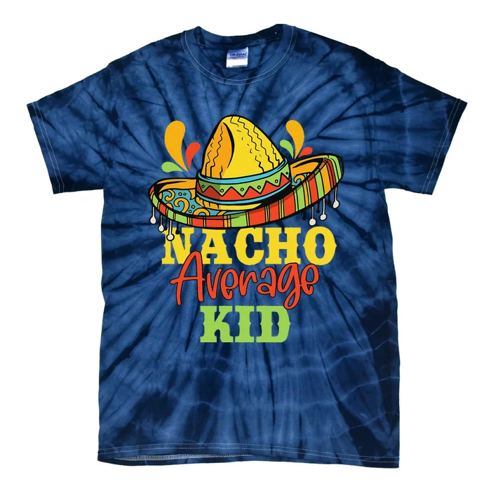 Nacho Average Cinco De Mayo Mexican Matching Family Tie-Dye T-Shirt