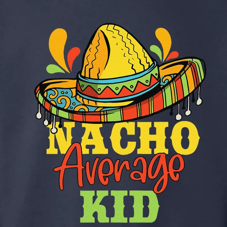 Nacho Average Cinco De Mayo Mexican Matching Family Toddler Hoodie