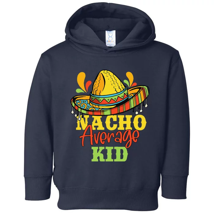 Nacho Average Cinco De Mayo Mexican Matching Family Toddler Hoodie