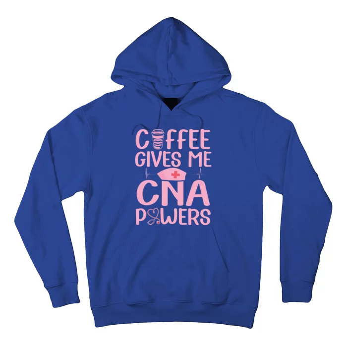 Nursing Assistant Coffee Gives Me Cna Powers Nurse Aide Gift Hoodie