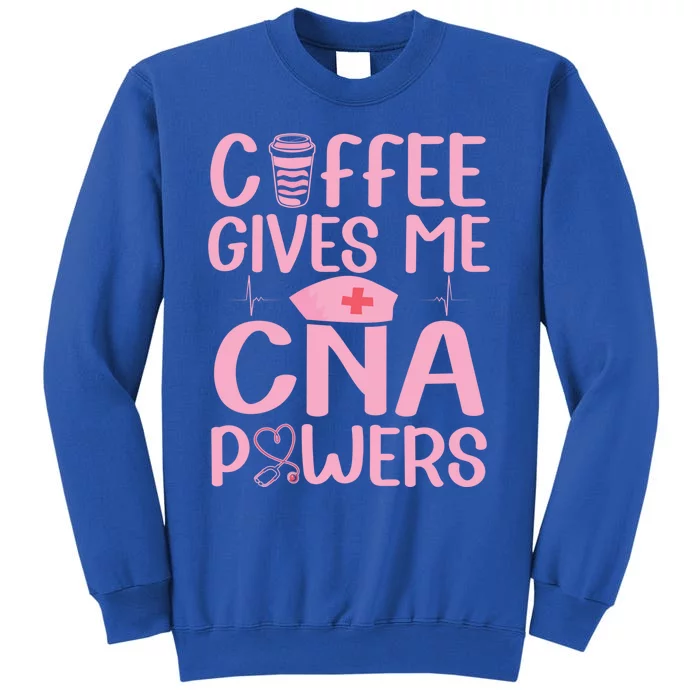 Nursing Assistant Coffee Gives Me Cna Powers Nurse Aide Gift Tall Sweatshirt