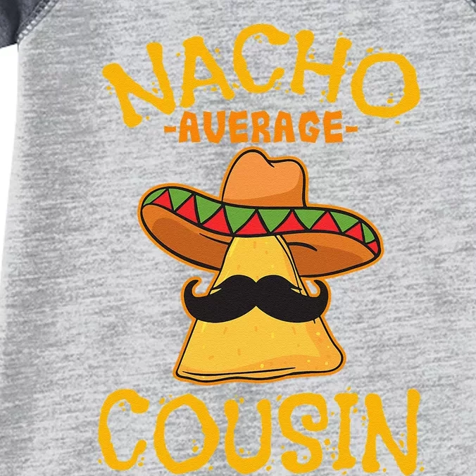 Nacho Average Cousin Mexican Dish Cuz Cinco De Mayo Gift Infant Baby Jersey Bodysuit