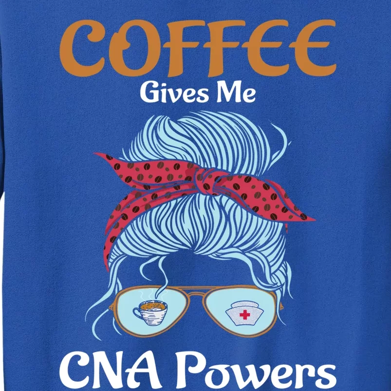 Nurse Aide Coffee Gives Me Cna Powers Healthcare Worker Gift Tall Sweatshirt