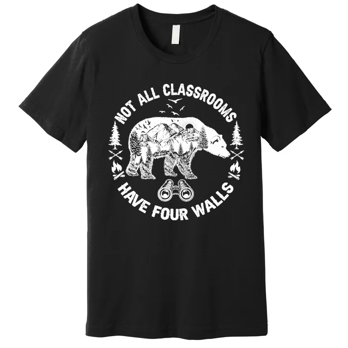 Not All Classrooms Have Four Walls Adventure Bear Homeschool Premium T-Shirt